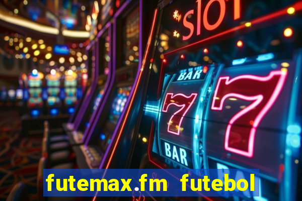 futemax.fm futebol ao vivo